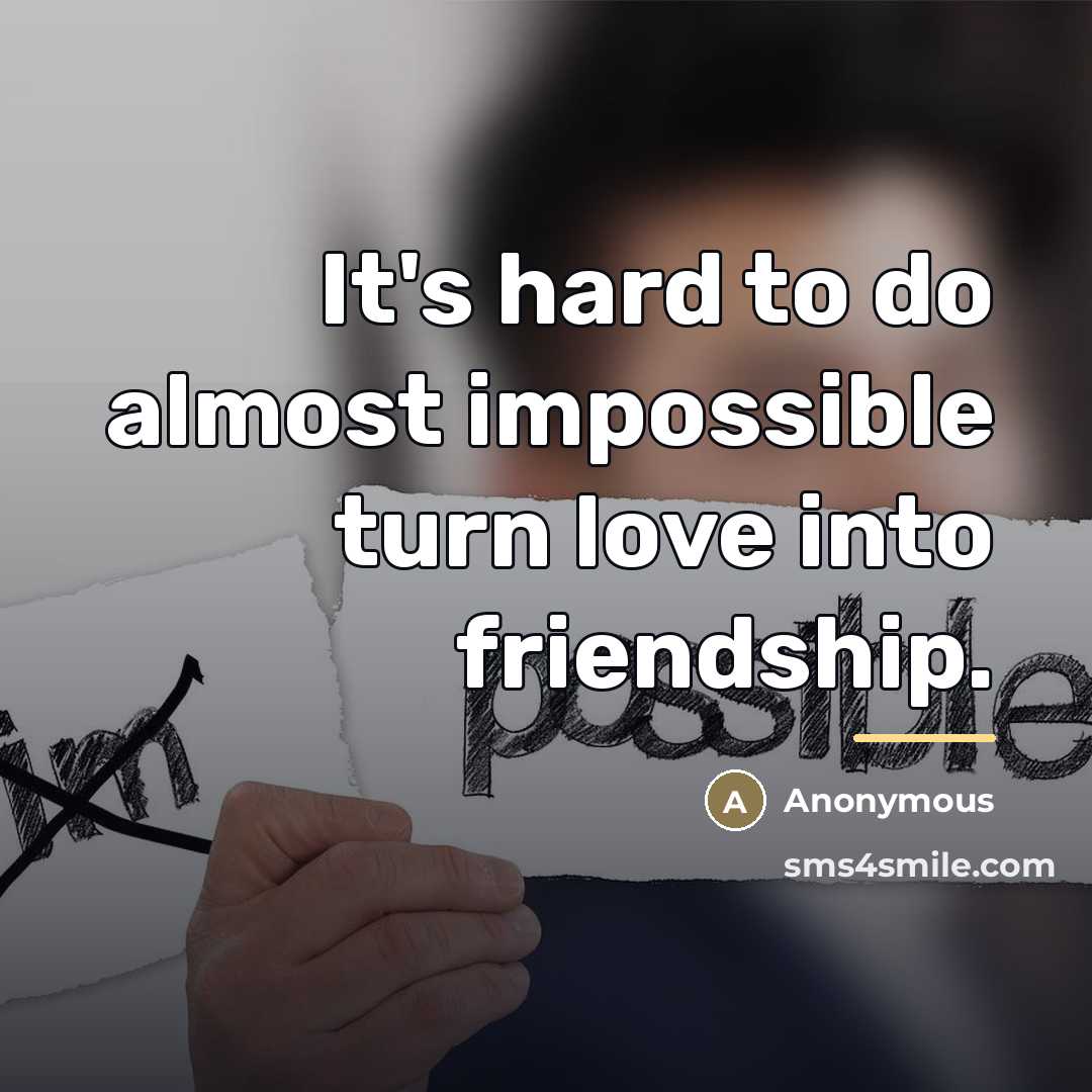 “It's hard to do almost impossible turn love into friendship.…” quote by Anonymous