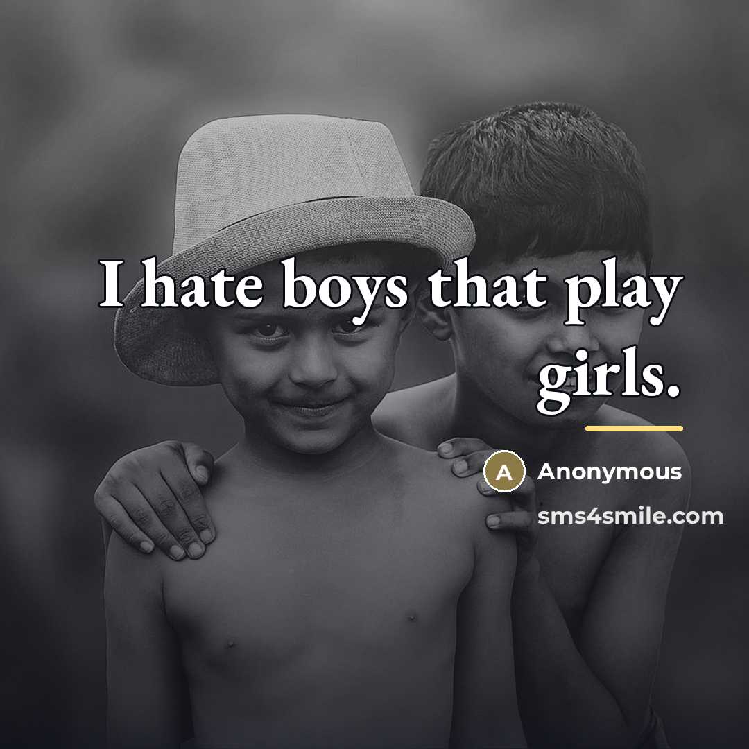 “I hate boys that play girls.…” quote by Anonymous