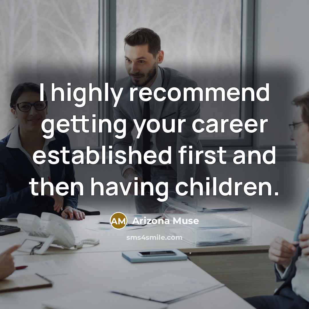“I highly recommend getting your career established first and then…” quote by Arizona Muse