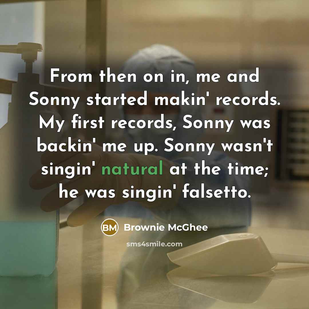 “From then on in, me and Sonny started makin' records.…” quote by Brownie McGhee