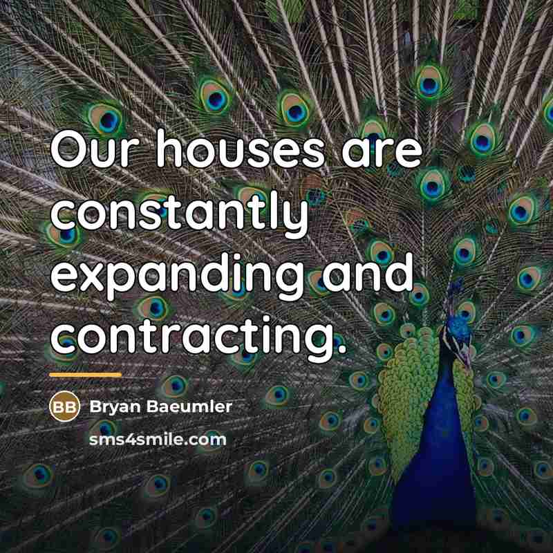 “Our houses are constantly expanding and contracting.…” quote by Bryan Baeumler