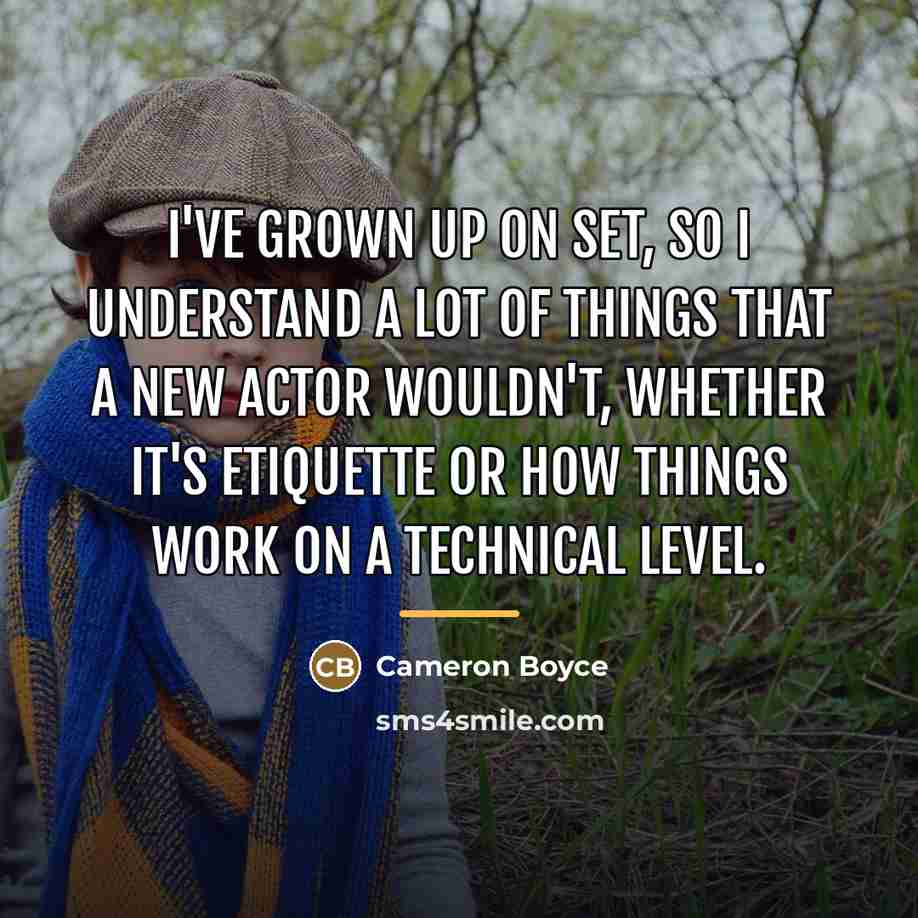 “I've grown up on set, so I understand a lot…” quote by Cameron Boyce