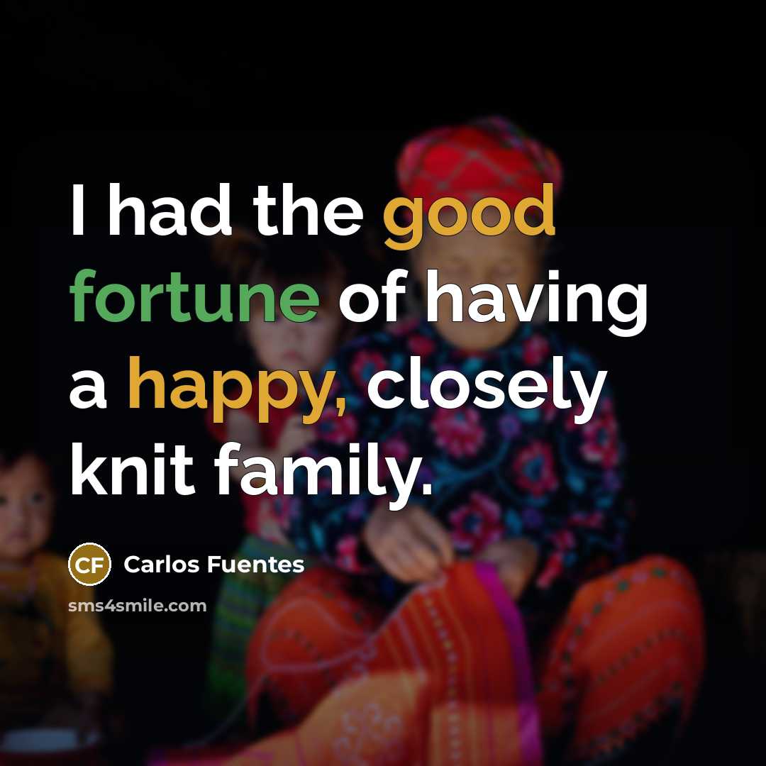 “I had the good fortune of having a happy, closely…” quote by Carlos Fuentes