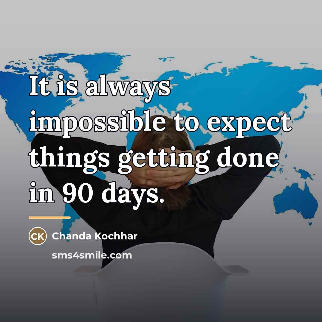 “It is always impossible to expect things getting done in…” quote by Chanda Kochhar