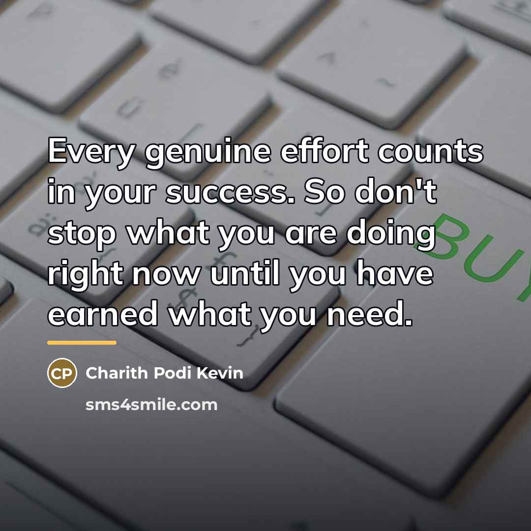 “Every genuine effort counts in your success. So don't stop…” quote by Charith Podi Kevin