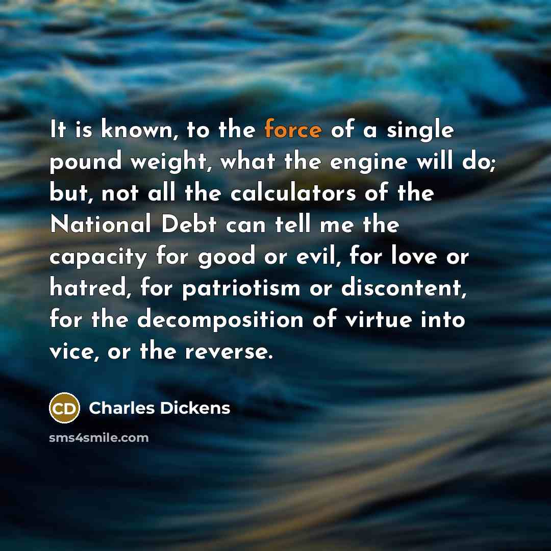 “It is known, to the force of a single pound…” quote by Charles Dickens
