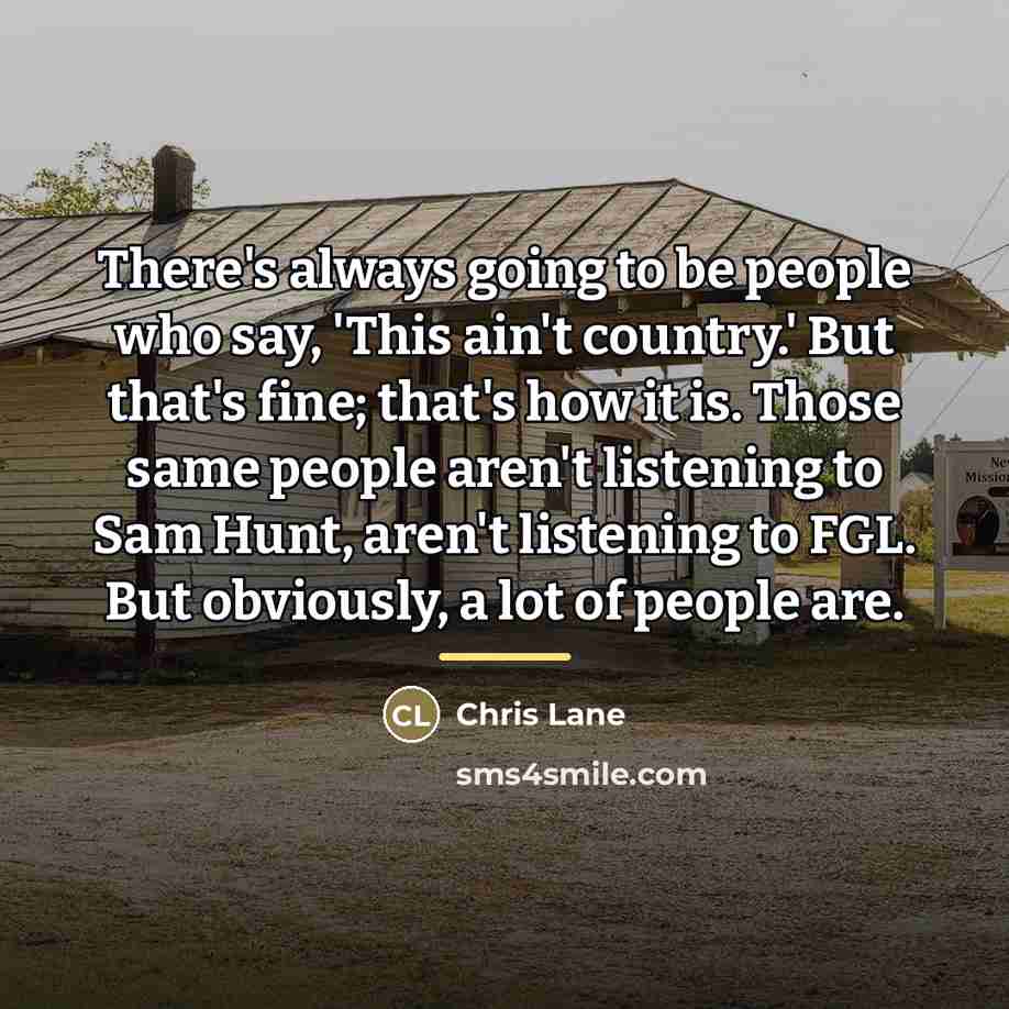 “There's always going to be people who say, 'This ain't…” quote by Chris Lane