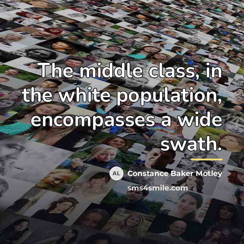 “The middle class, in the white population, encompasses a wide…” quote by Constance Baker Motley