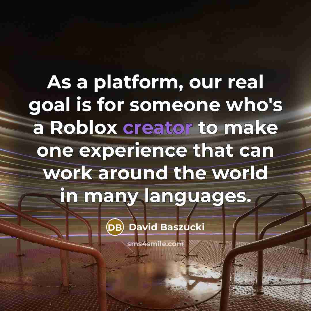 “As a platform, our real goal is for someone who's…” quote by David Baszucki