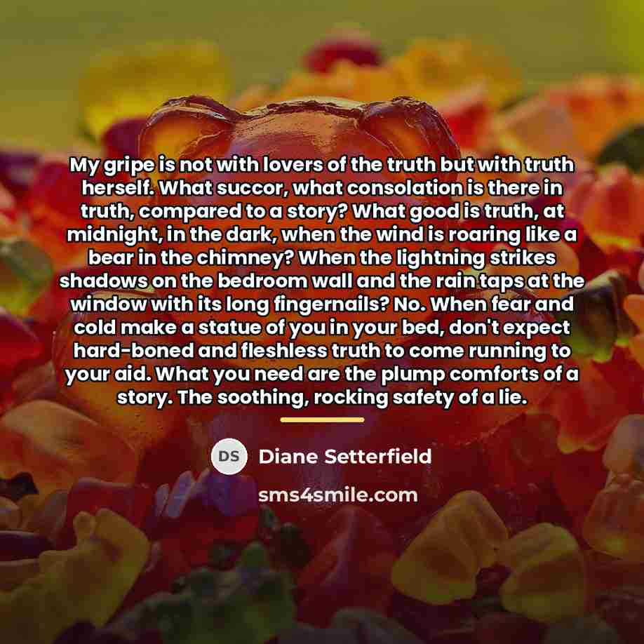 “My gripe is not with lovers of the truth but…” quote by Diane Setterfield