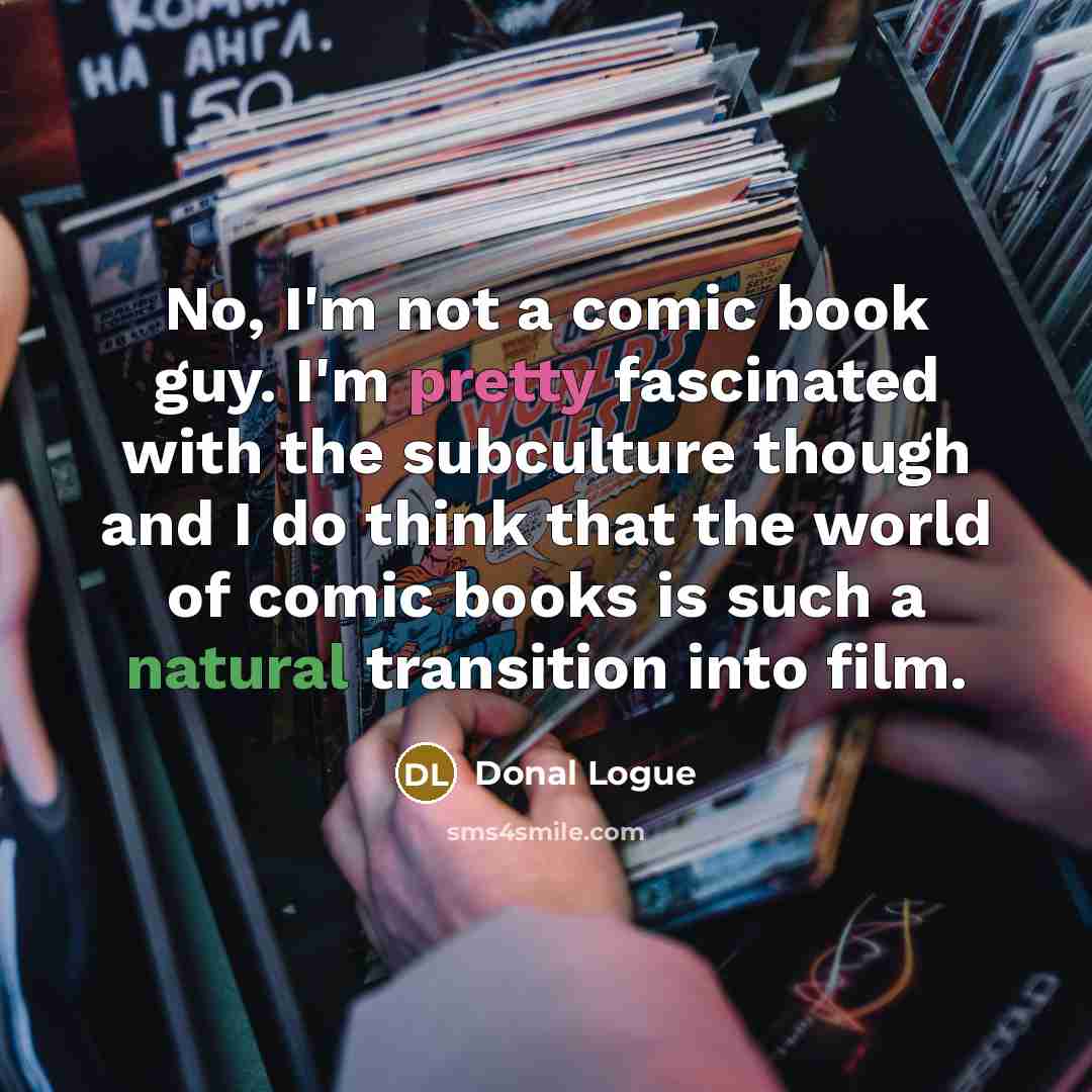 “No, I'm not a comic book guy. I'm pretty fascinated…” quote by Donal Logue
