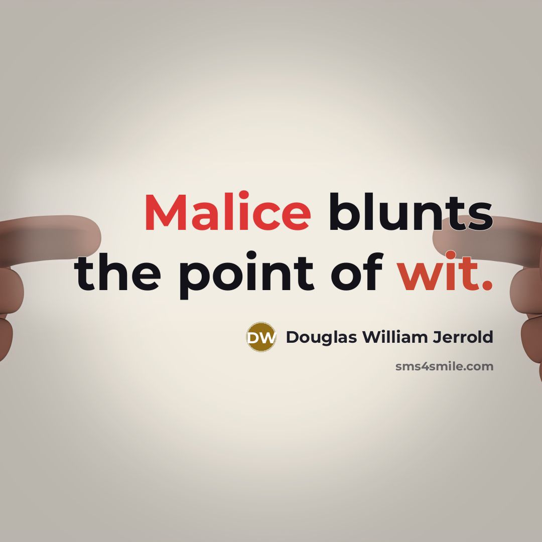 “Malice blunts the point of wit.…” quote by Douglas William Jerrold