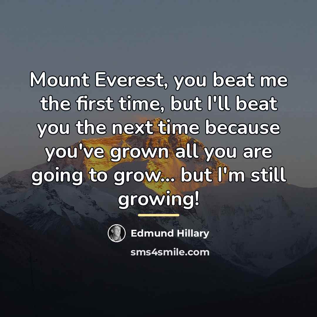 “Mount Everest, you beat me the first time, but I'll…” quote by Edmund Hillary