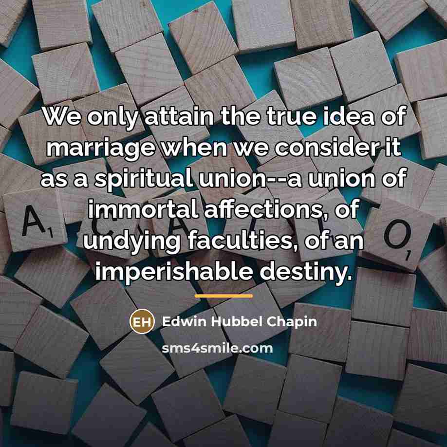 “We only attain the true idea of marriage when we…” quote by Edwin Hubbel Chapin