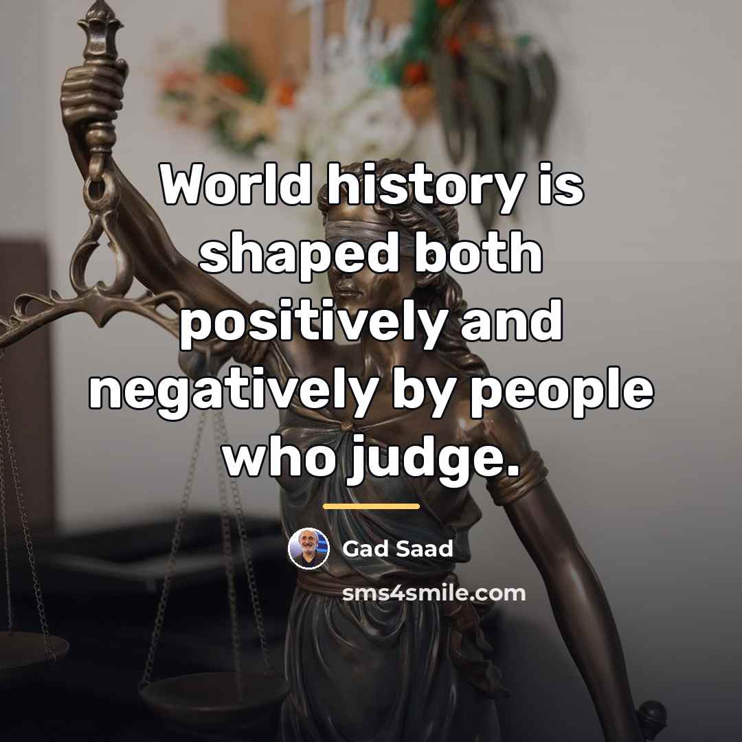 “World history is shaped both positively and negatively by people…” quote by Gad Saad
