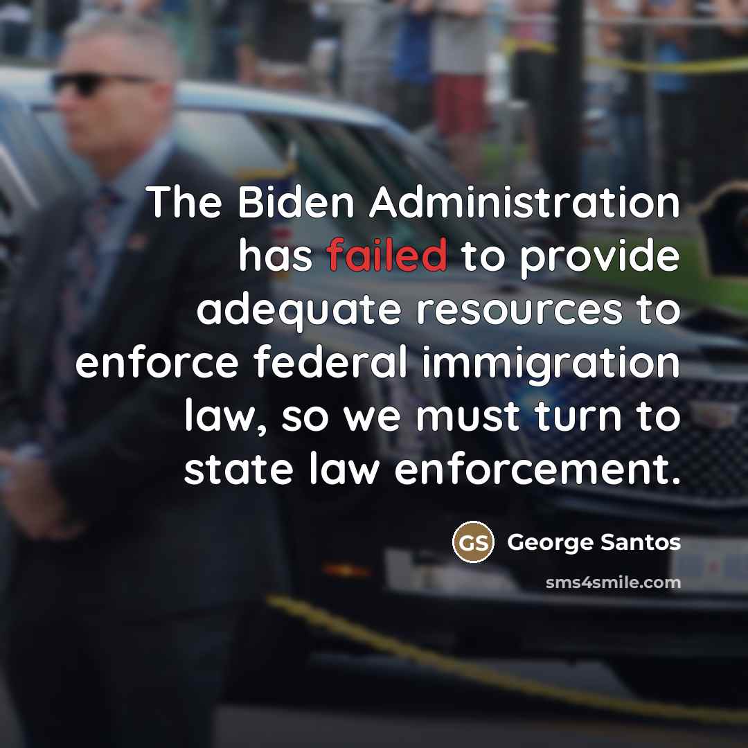“The Biden Administration has failed to provide adequate resources to…” quote by George Santos