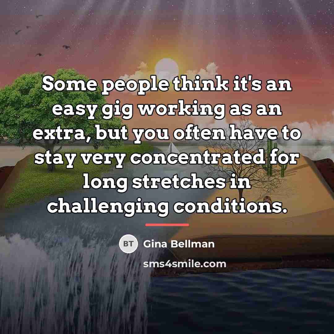 “Some people think it's an easy gig working as an…” quote by Gina Bellman