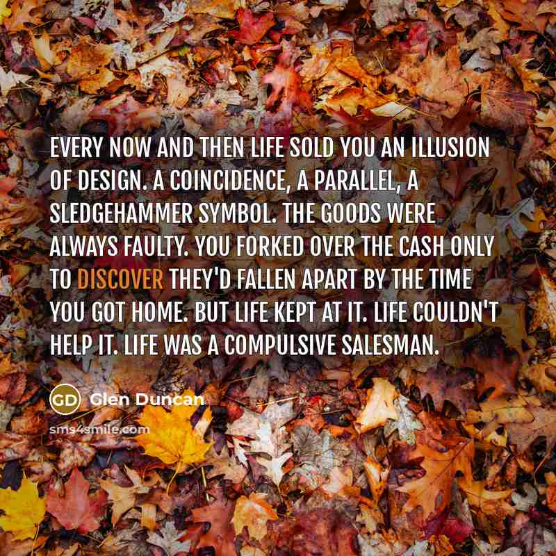 “Every now and then life sold you an illusion of…” quote by Glen Duncan