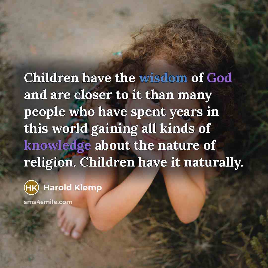“Children have the wisdom of God and are closer to…” quote by Harold Klemp