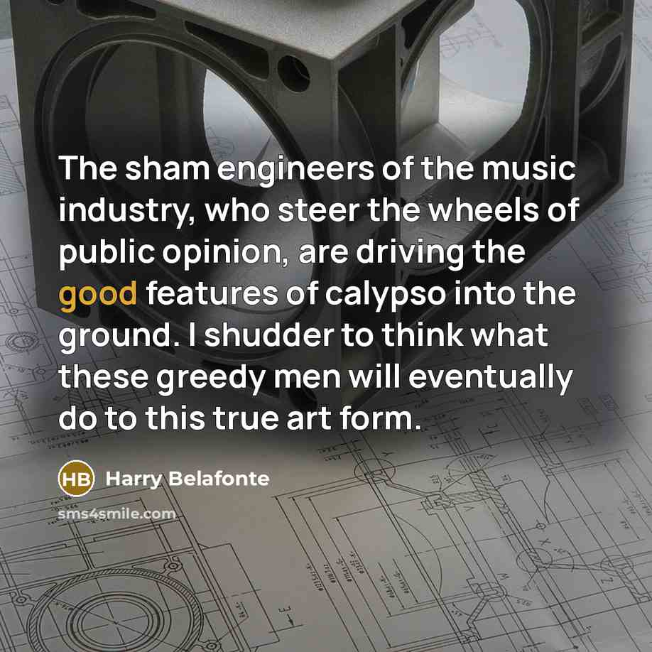 “The sham engineers of the music industry, who steer the…” quote by Harry Belafonte