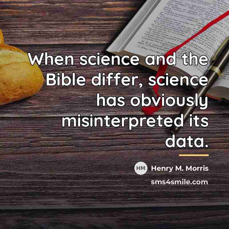“When science and the Bible differ, science has obviously misinterpreted…” quote by Henry M. Morris
