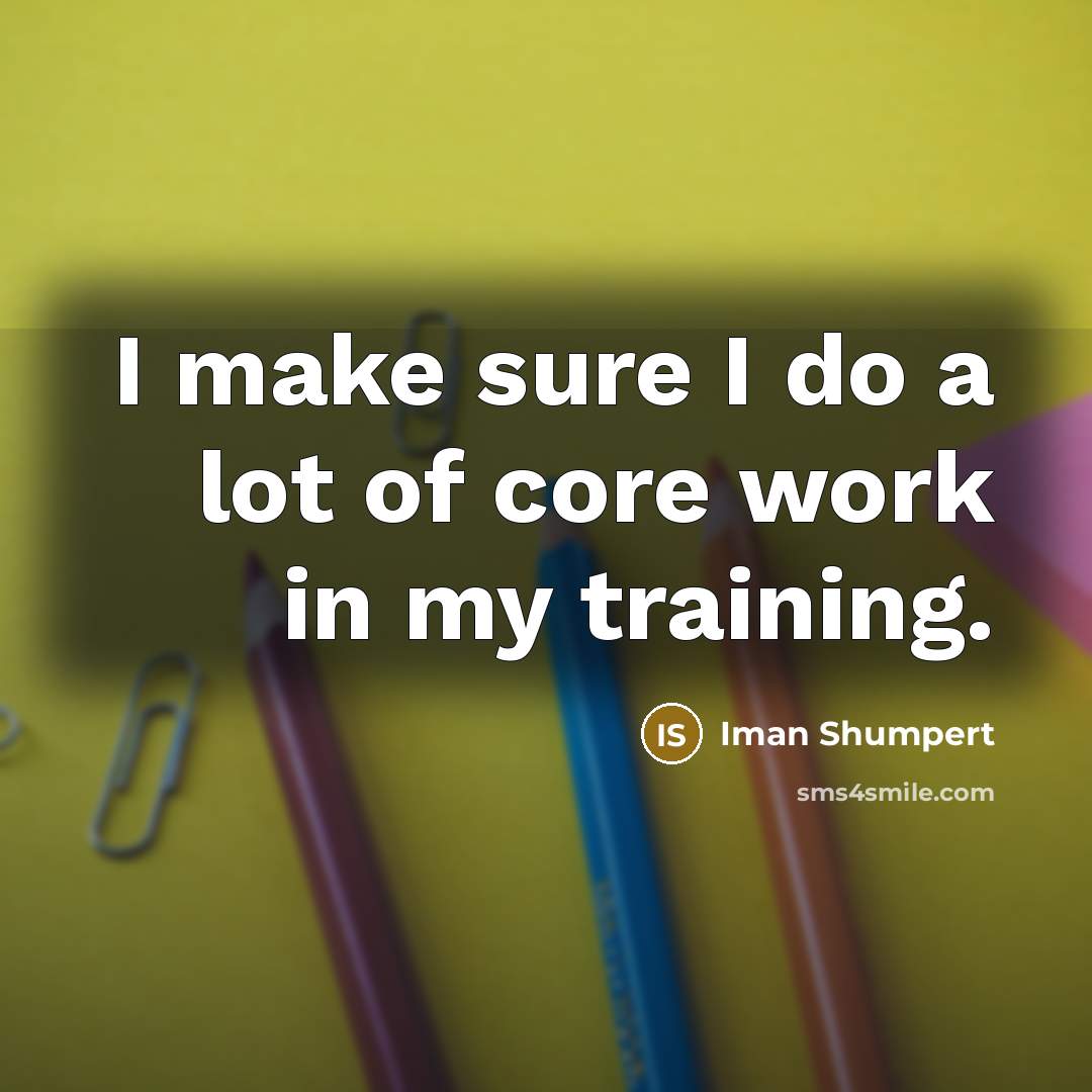 “I make sure I do a lot of core work…” quote by Iman Shumpert