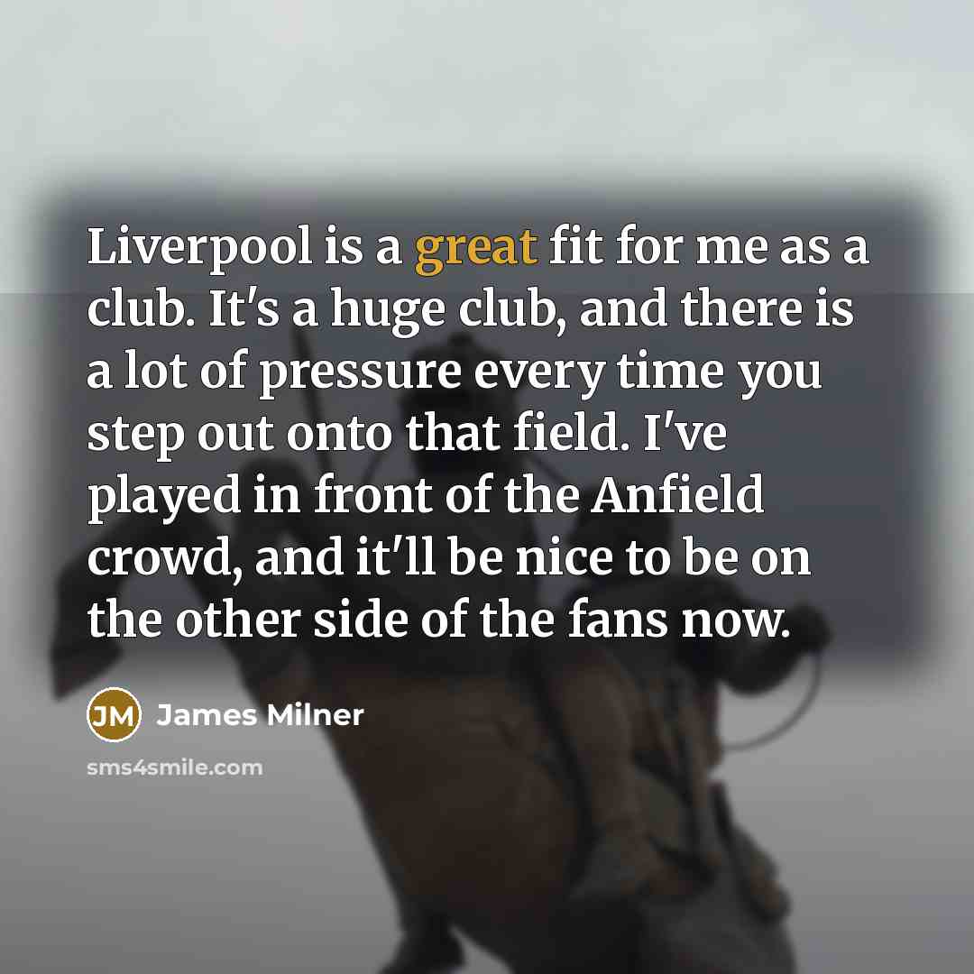 “Liverpool is a great fit for me as a club.…” quote by James Milner