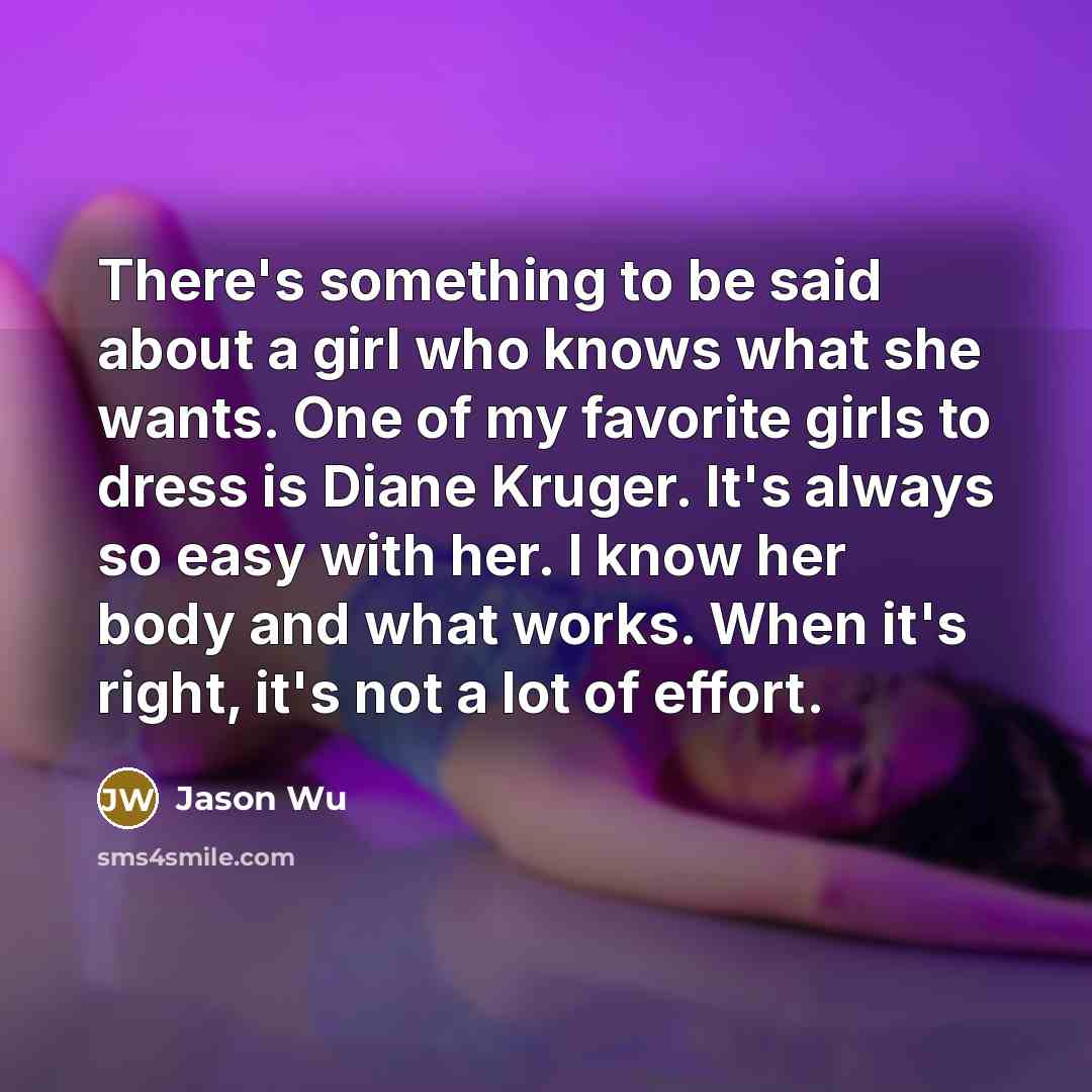“There's something to be said about a girl who knows…” quote by Jason Wu