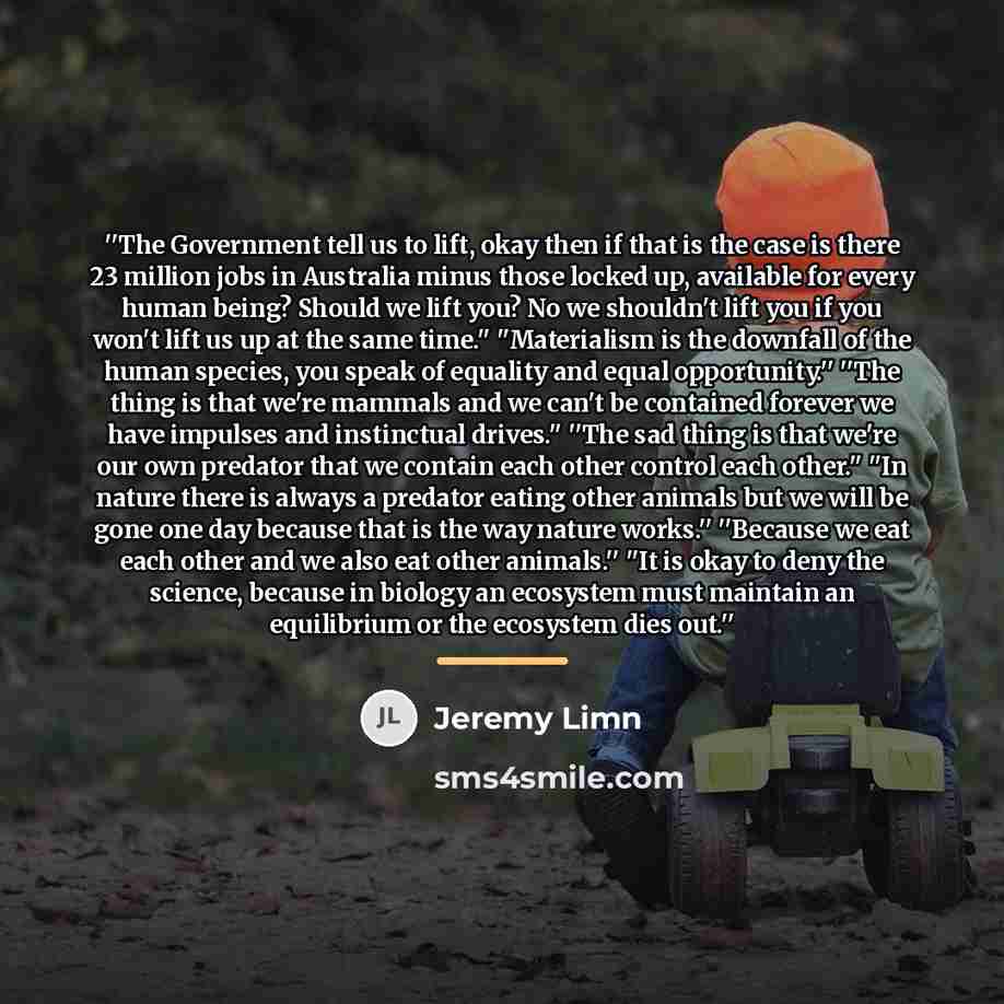 “''The Government tell us to lift, okay then if that…” quote by Jeremy Limn
