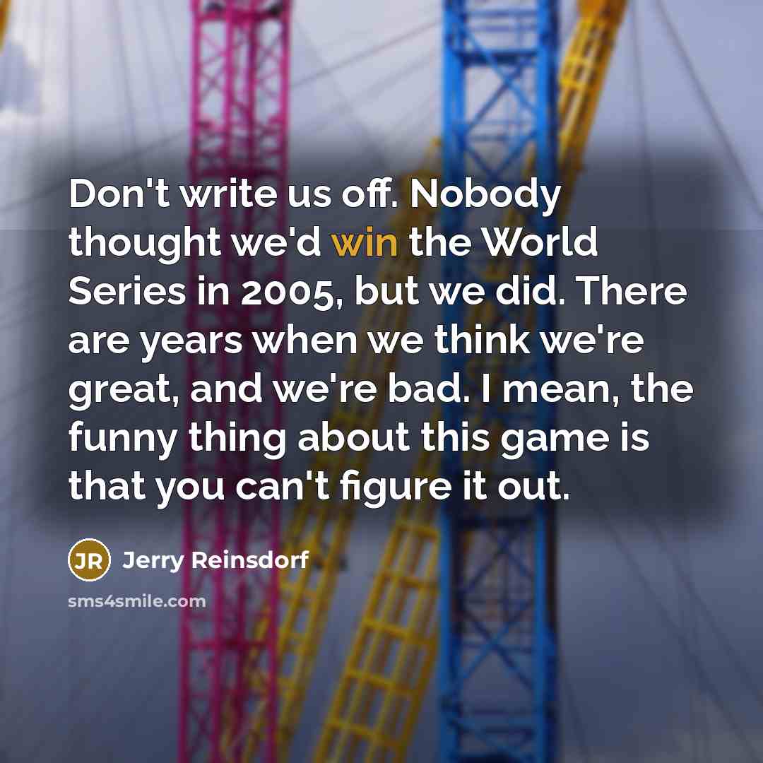 “Don't write us off. Nobody thought we'd win the World…” quote by Jerry Reinsdorf