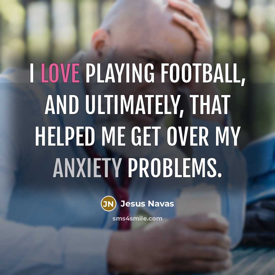 “I love playing football, and ultimately, that helped me get…” quote by Jesus Navas