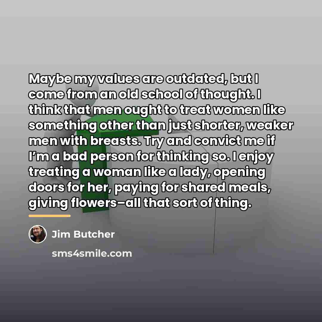 “Maybe my values are outdated, but I come from an…” quote by Jim Butcher