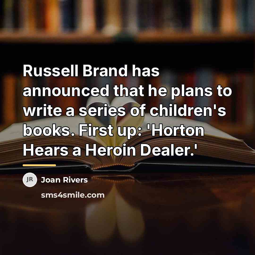 “Russell Brand has announced that he plans to write a…” quote by Joan Rivers