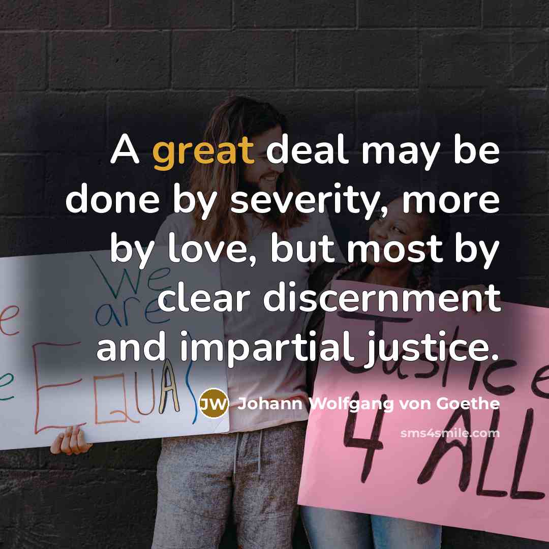 “A great deal may be done by severity, more by…” quote by Johann Wolfgang von Goethe