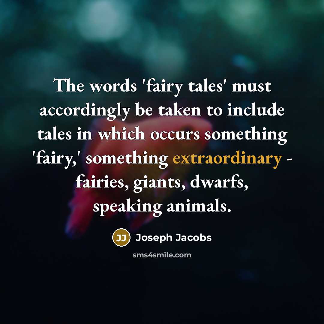 “The words 'fairy tales' must accordingly be taken to include…” quote by Joseph Jacobs