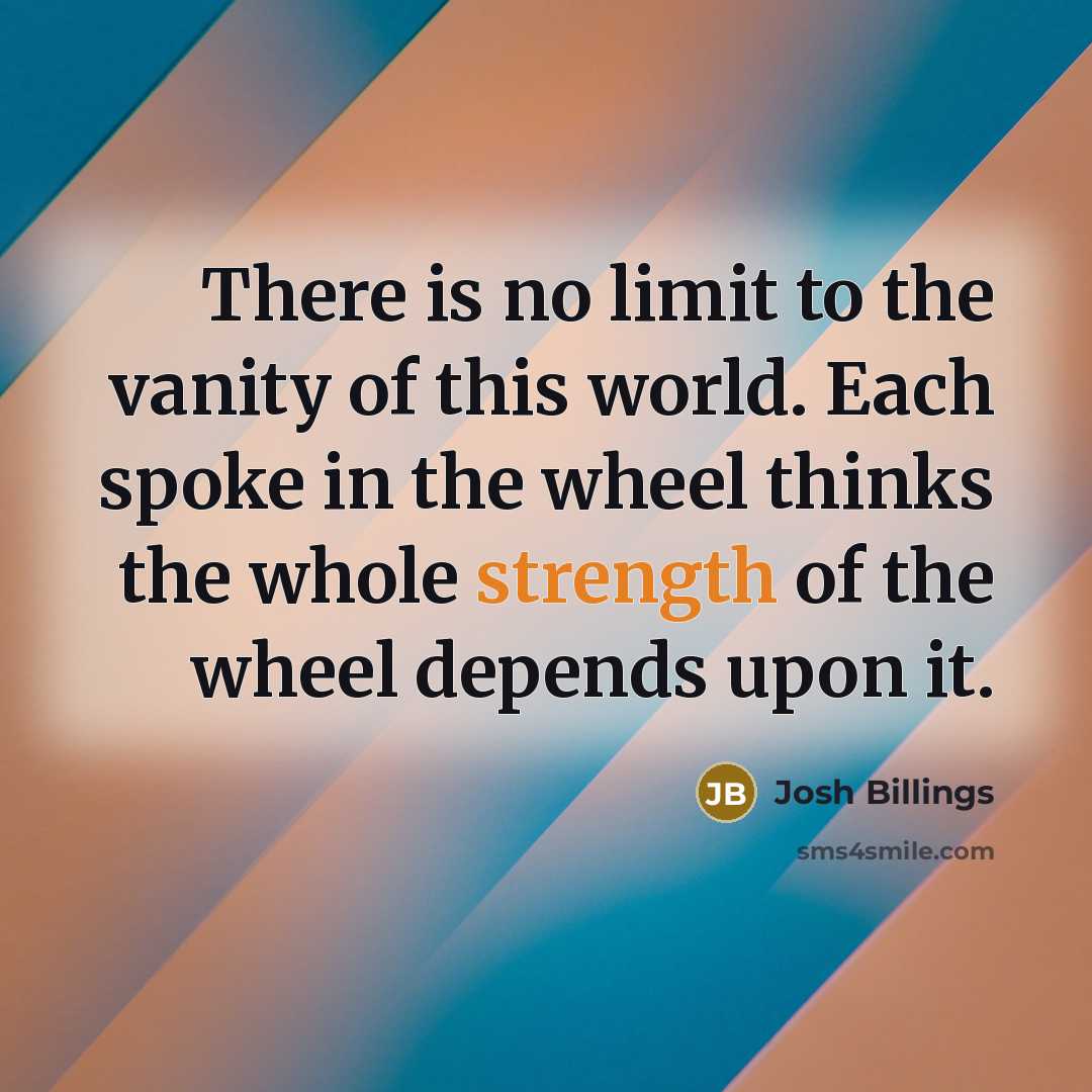 “There is no limit to the vanity of this world.…” quote by Josh Billings