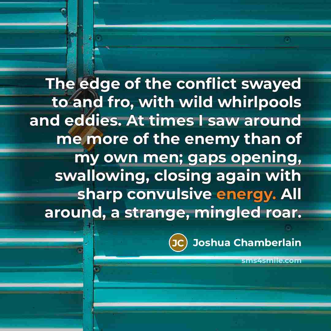 “The edge of the conflict swayed to and fro, with…” quote by Joshua Chamberlain
