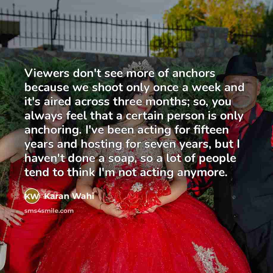 “Viewers don't see more of anchors because we shoot only…” quote by Karan Wahi