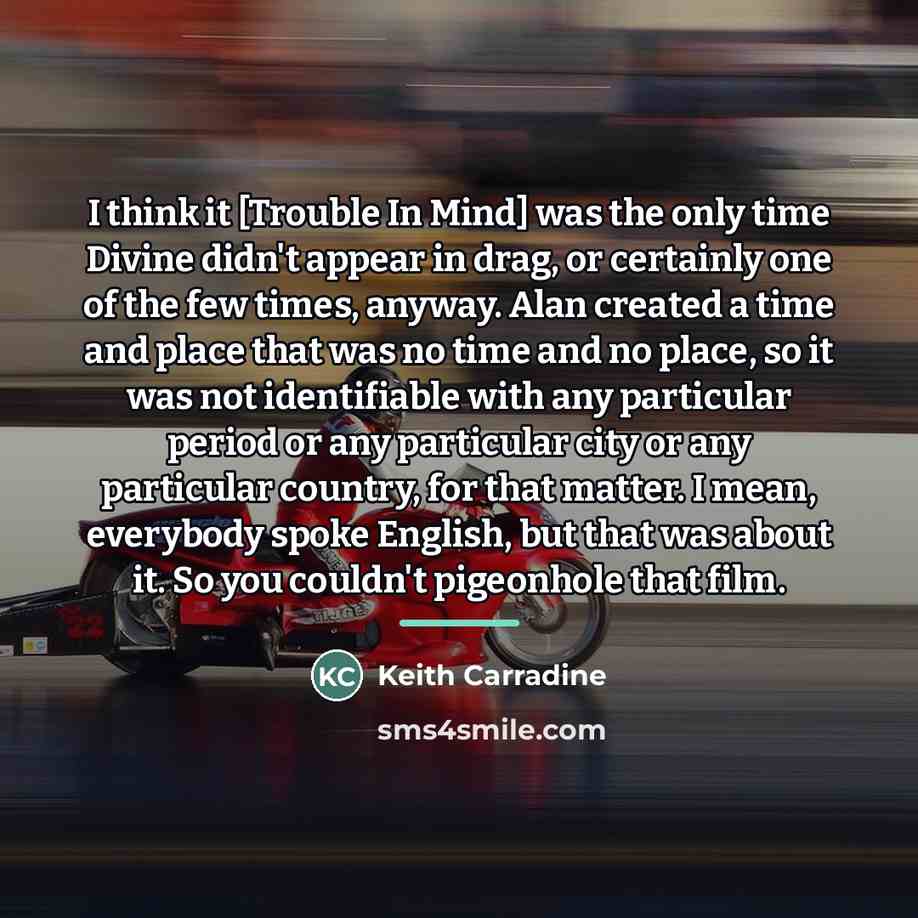 “I think it [Trouble In Mind] was the only time…” quote by Keith Carradine