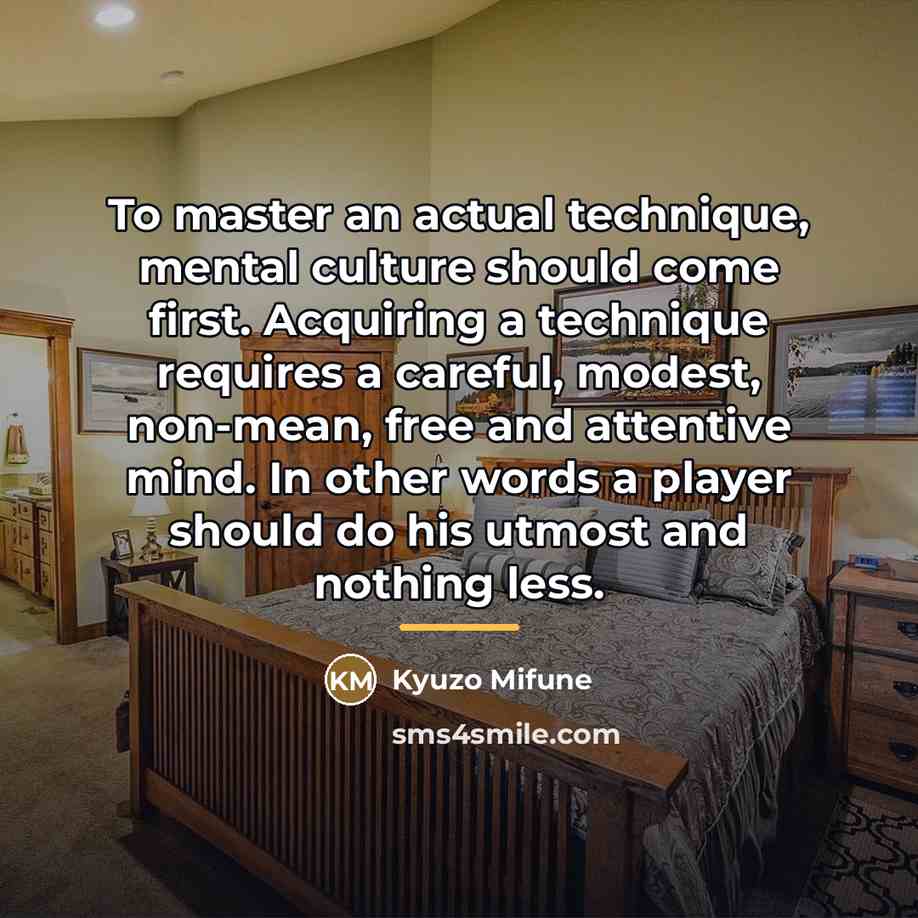 “To master an actual technique, mental culture should come first.…” quote by Kyuzo Mifune