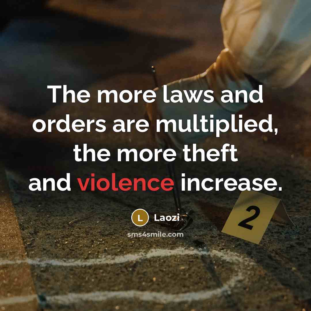 “The more laws and orders are multiplied, the more theft…” quote by Laozi