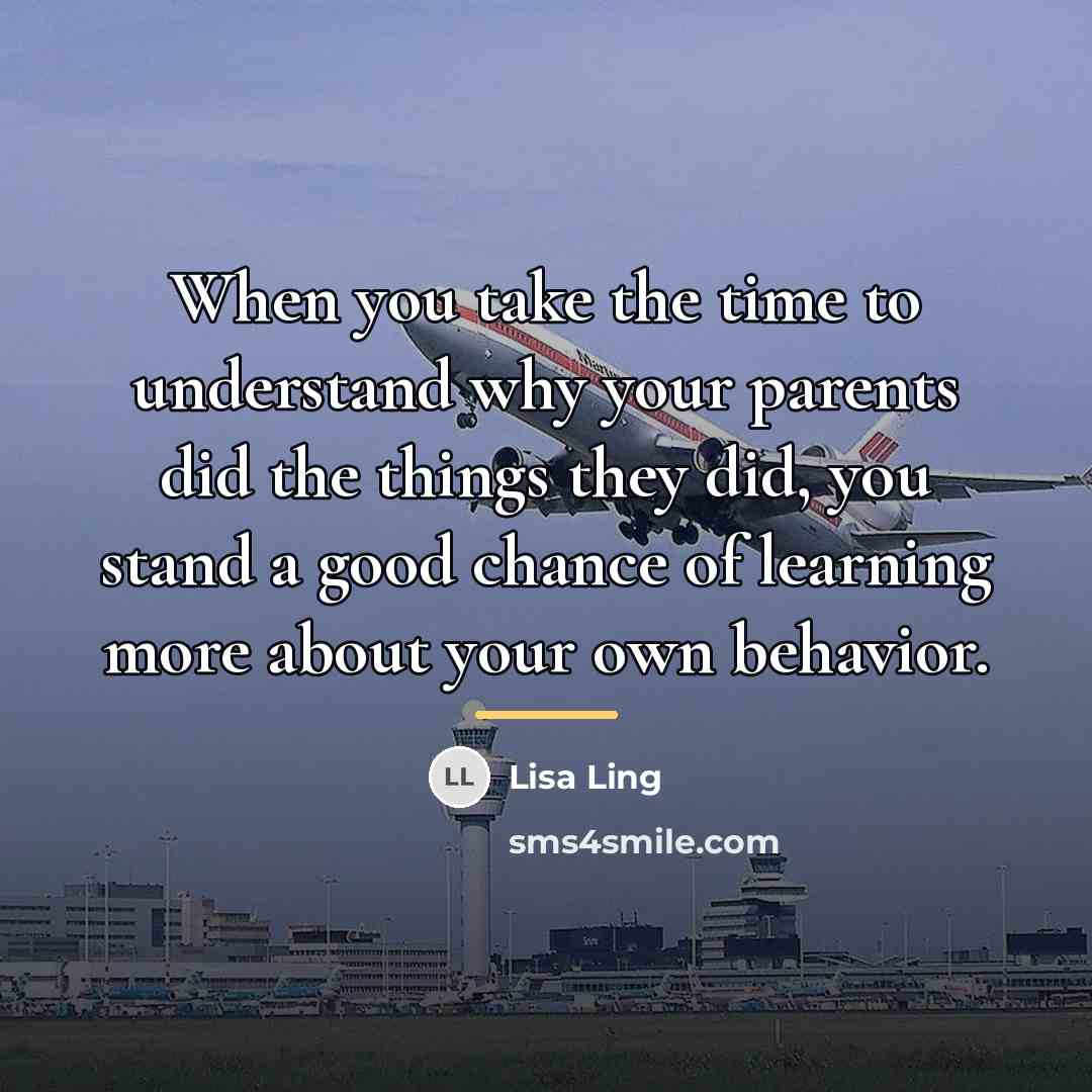 “When you take the time to understand why your parents…” quote by Lisa Ling