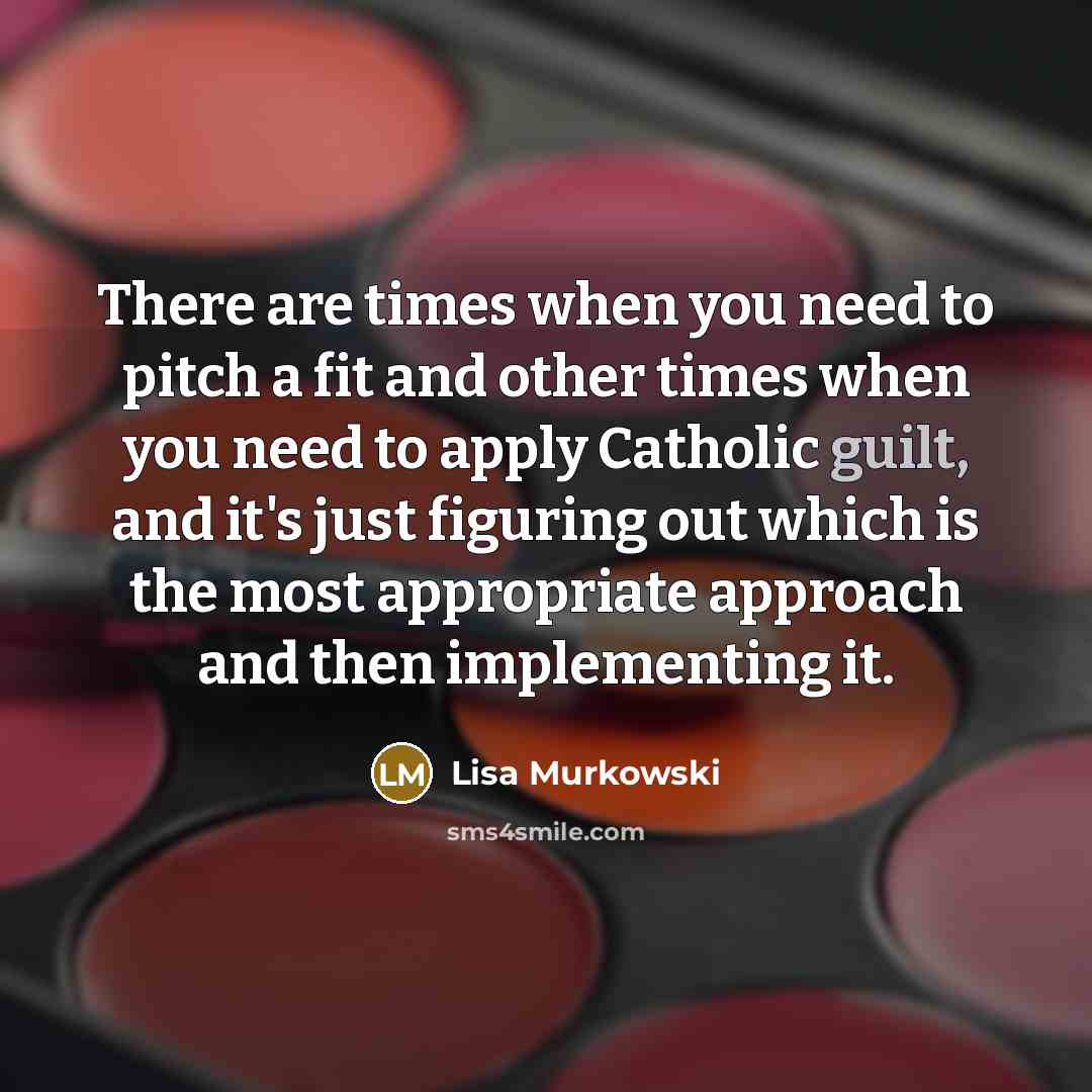 “There are times when you need to pitch a fit…” quote by Lisa Murkowski