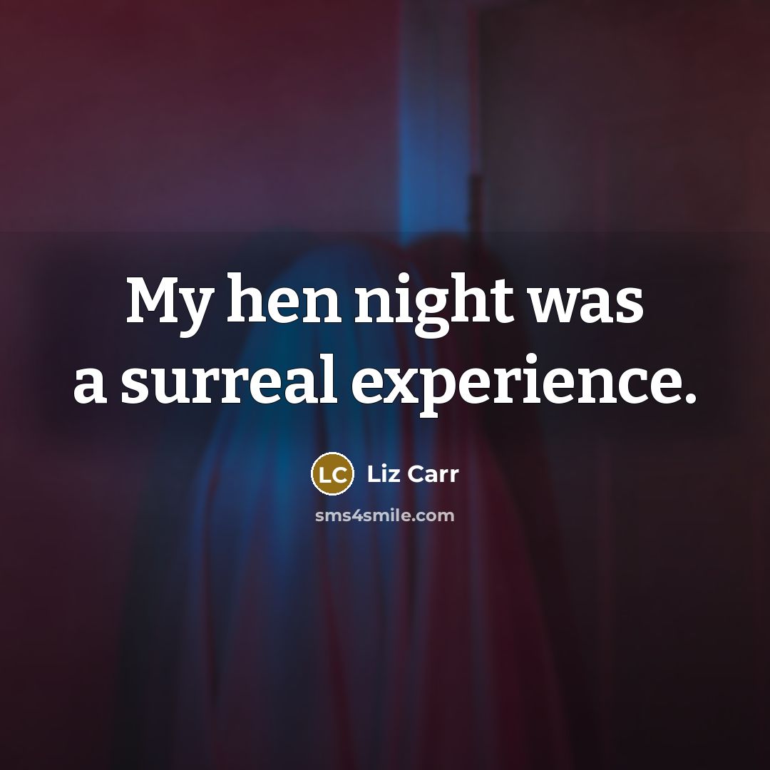 “My hen night was a surreal experience.…” quote by Liz Carr