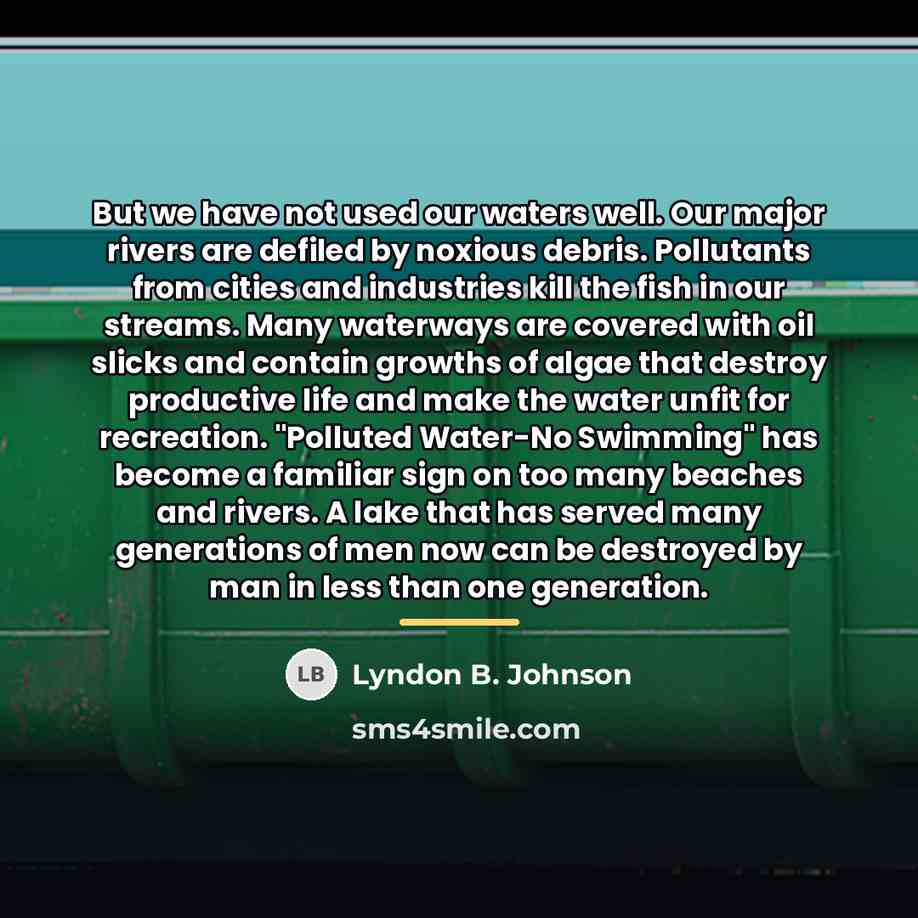 “But we have not used our waters well. Our major…” quote by Lyndon B. Johnson