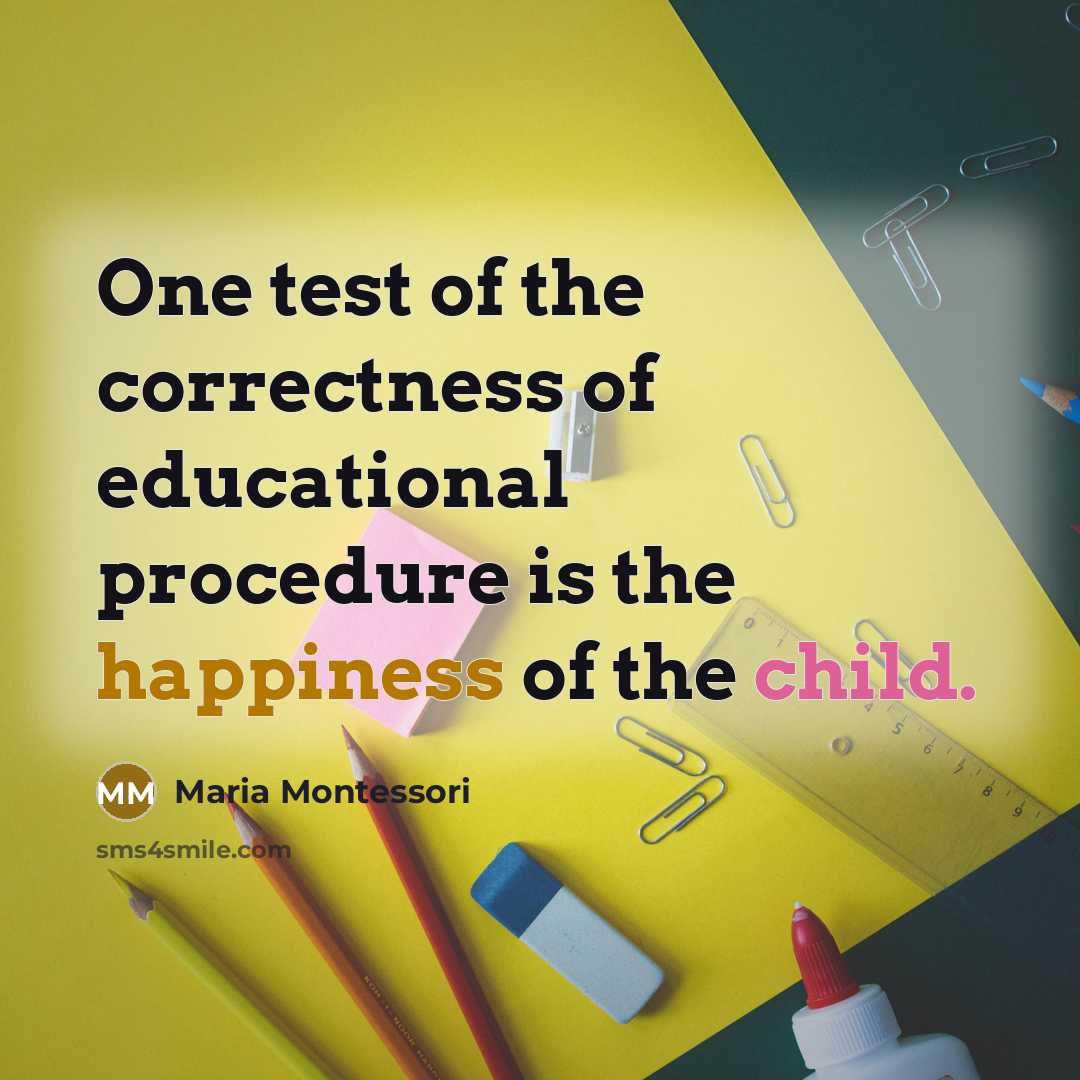 “One test of the correctness of educational procedure is the…” quote by Maria Montessori