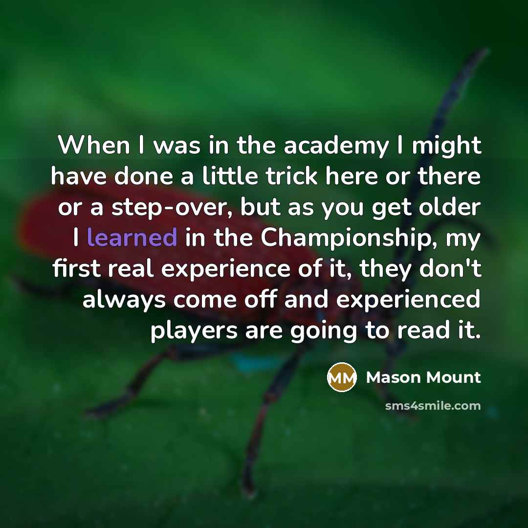“When I was in the academy I might have done…” quote by Mason Mount