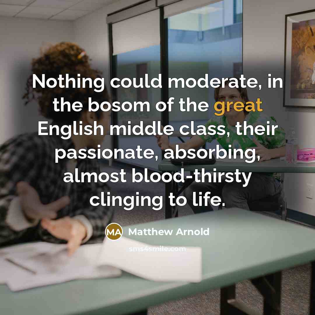 “Nothing could moderate, in the bosom of the great English…” quote by Matthew Arnold