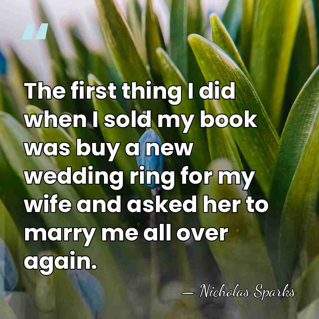 The first thing I did when I sold my book was buy&hellip; - Nicholas Sparks