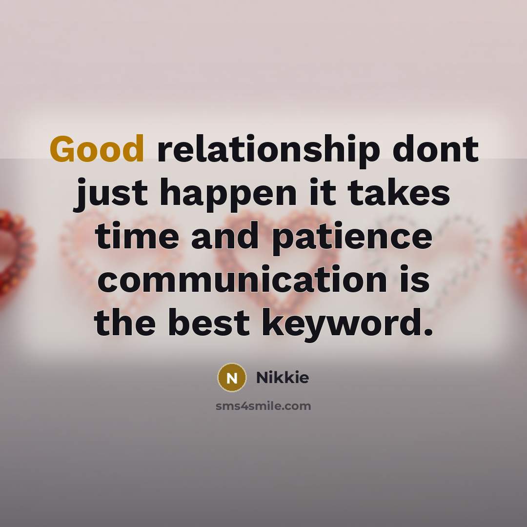 “Good relationship dont just happen it takes time and patience…” quote by Nikkie